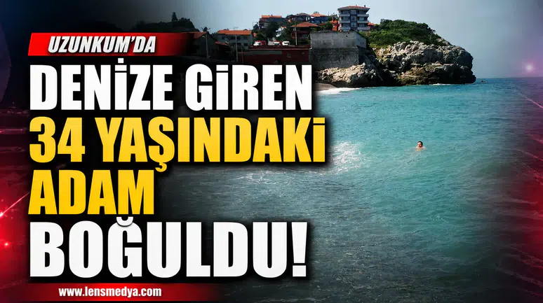 DENİZE GİRİŞ YASAĞINA RAĞMEN SUYA GİRDİ HAYATINI KAYBETTİ