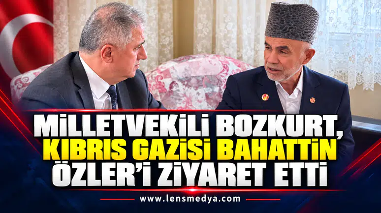 Milletvekili Bozkurt, Kıbrıs Gazisi Bahattin Özler’i ziyaret etti