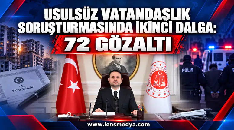 USULSÜZ VATANDAŞLIK SORUŞTURMASINDA İKİNCİ DALGA: 72 GÖZALTI