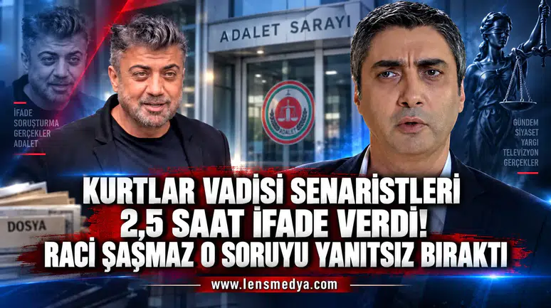 KURTLAR VADİSİ SENARİSTLERİ 2,5 SAAT İFADE VERDİ! RACİ ŞAŞMAZ O SORUYU YANITSIZ BIRAKTI