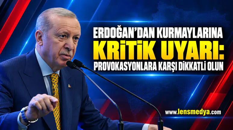 Erdoğan’dan kurmaylarına kritik uyarı: Provokasyonlara karşı dikkatli olun