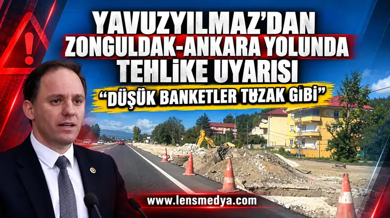 Yavuzyılmaz’dan Zonguldak-Ankara yolunda tehlike uyarısı: “Düşük banketler tuzak gibi”