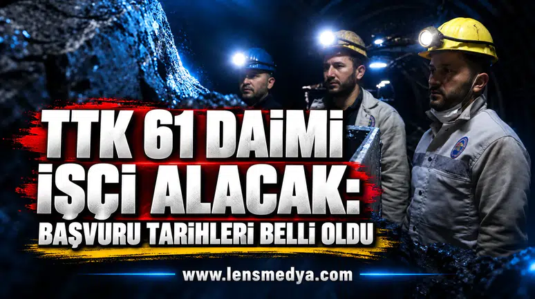 TTK 61 daimi işçi alacak: Başvuru tarihleri belli oldu