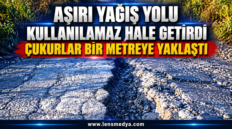 Aşırı yağış yolu kullanılamaz hale getirdi: “Çukurlar bir metreye yaklaştı”