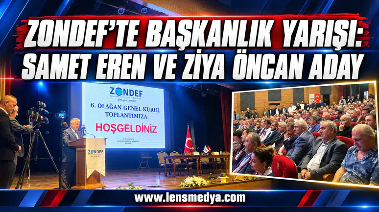 ZONDEF’TE BAŞKANLIK YARIŞI: SAMET EREN VE ZİYA ÖNCAN ADAY