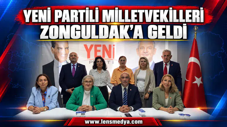 YENİ PARTİLİ MİLLETVEKİLLERİ ZONGULDAK’A GELDİ