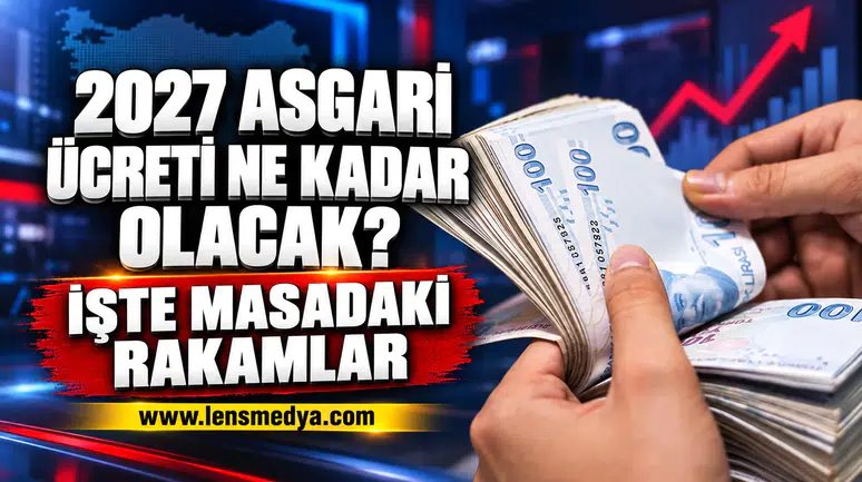 2027 ASGARİ ÜCRETİ NE KADAR OLACAK? İŞTE MASADAKİ RAKAMLAR