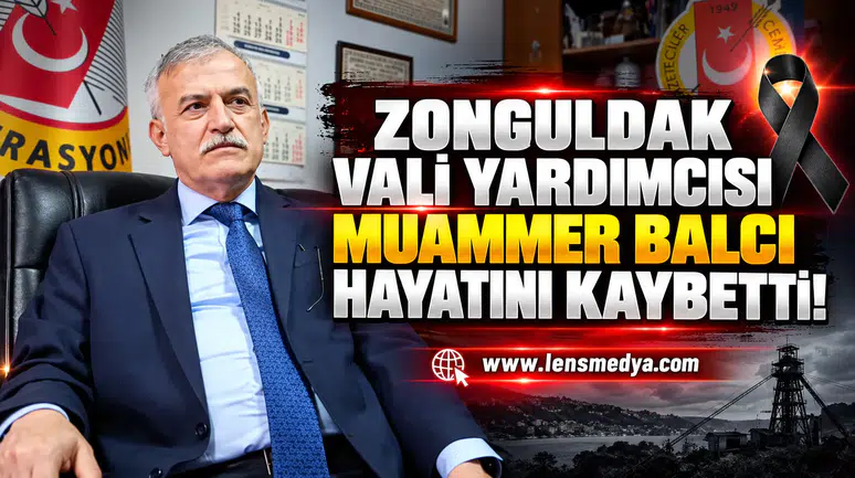 Zonguldak Vali Yardımcısı Muammer Balcı hayatını kaybetti!