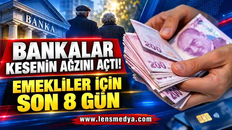 BANKALAR KESENİN AĞZINI AÇTI! EMEKLİLER İÇİN SON 8 GÜN