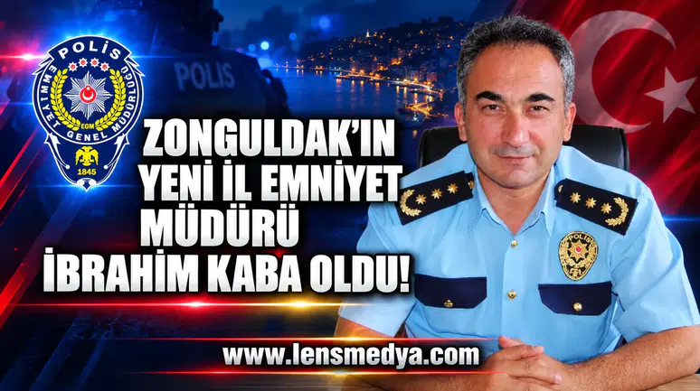 Zonguldak'ın yeni İl Emniyet Müdürü İbrahim Kaba oldu!