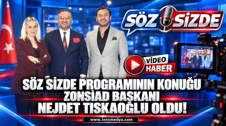 "Söz Sende" programının konuğu ZONSİAD Başkanı Nejdet Tıskaoğlu oldu!