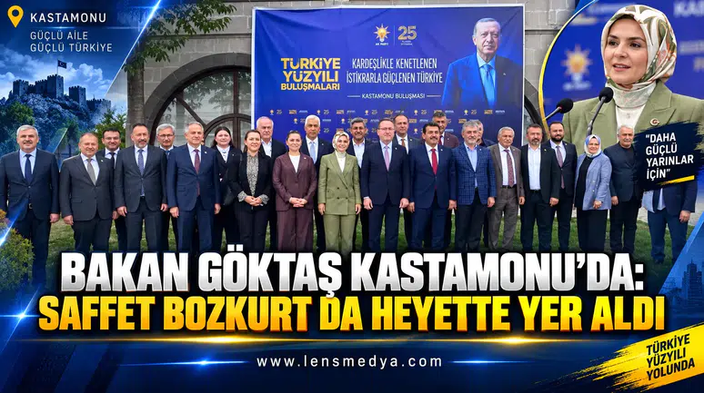 BAKAN GÖKTAŞ KASTAMONU’DA: SAFFET BOZKURT DA HEYETTE YER ALDI