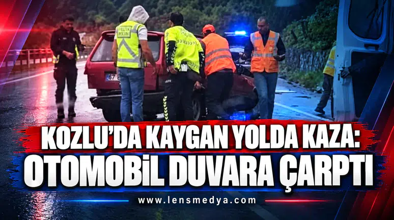 KOZLU’DA KAYGAN YOLDA KAZA: OTOMOBİL DUVARA ÇARPTI