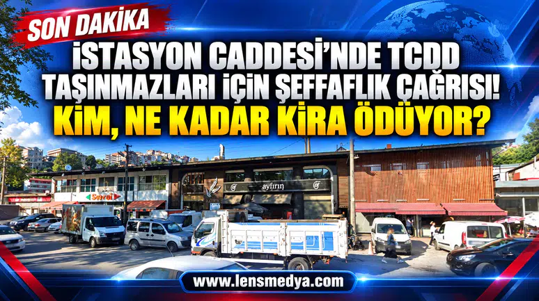 İSTASYON CADDESİ’NDE TCDD TAŞINMAZLARI İÇİN ŞEFFAFLIK ÇAĞRISI... KİM, NE KADAR KİRA ÖDÜYOR?