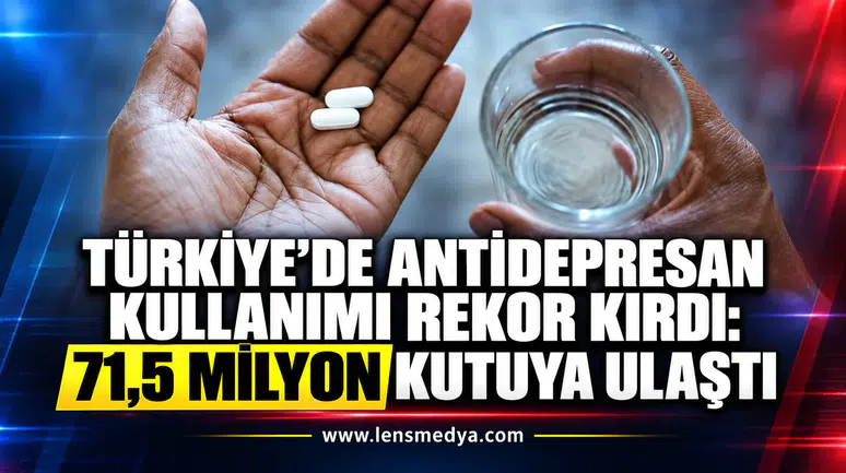 Türkiye’de antidepresan kullanımı rekor kırdı: 71,5 milyon kutuya ulaştı