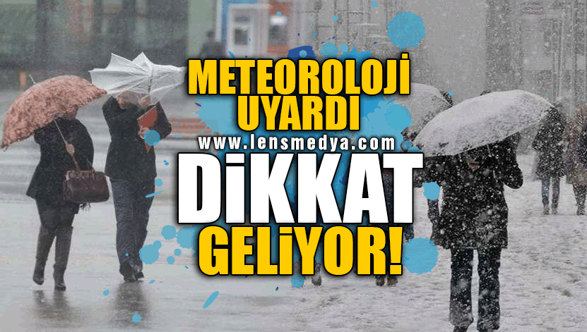 METEOROLOJİ UYARDI: GELİYOR!