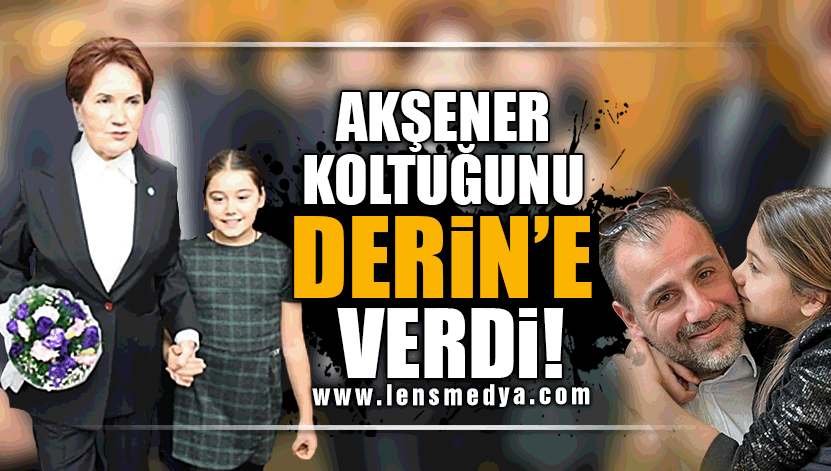 MERAL AKŞENER KOLTUĞUNU DERİN'E BIRAKTI