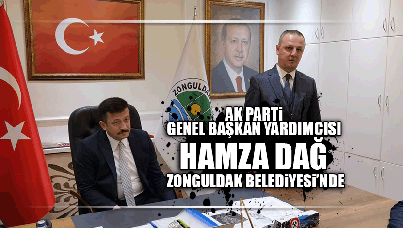 AK PARTİ GENEL BAŞKAN YARDIMCISI HAMZA DAĞ ZONGULDAK BELEDİYESİ'NDE!