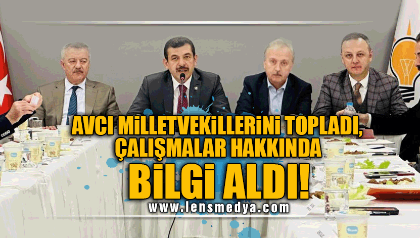 VEKİLLER AVCI'YA ÇALIŞMALARI HAKKINDA BİLGİ VERDİ!