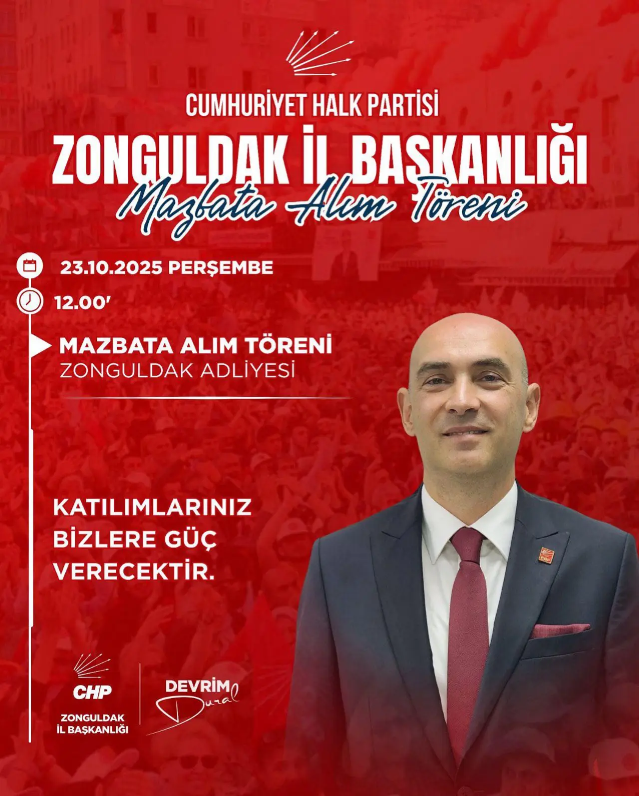 şunu diyen bir yazı 'CUMHURİYET HALK PARTİSİ ZONGULDAK İl BAŞKANLIĞI Alem Töreni 23.10.2025 PERSEMBE 12.00' MAZBATA ALIM TÖRENİ ZONGULDAK ADLİYESİ KATILIMLARINIZ BİZLERE GÜÇ VERECEKTİR. ዓዮ CHP DEVRİMO u ZONGULDAK İL BAŞKANLIĞI AŞKANL' görseli olabilir