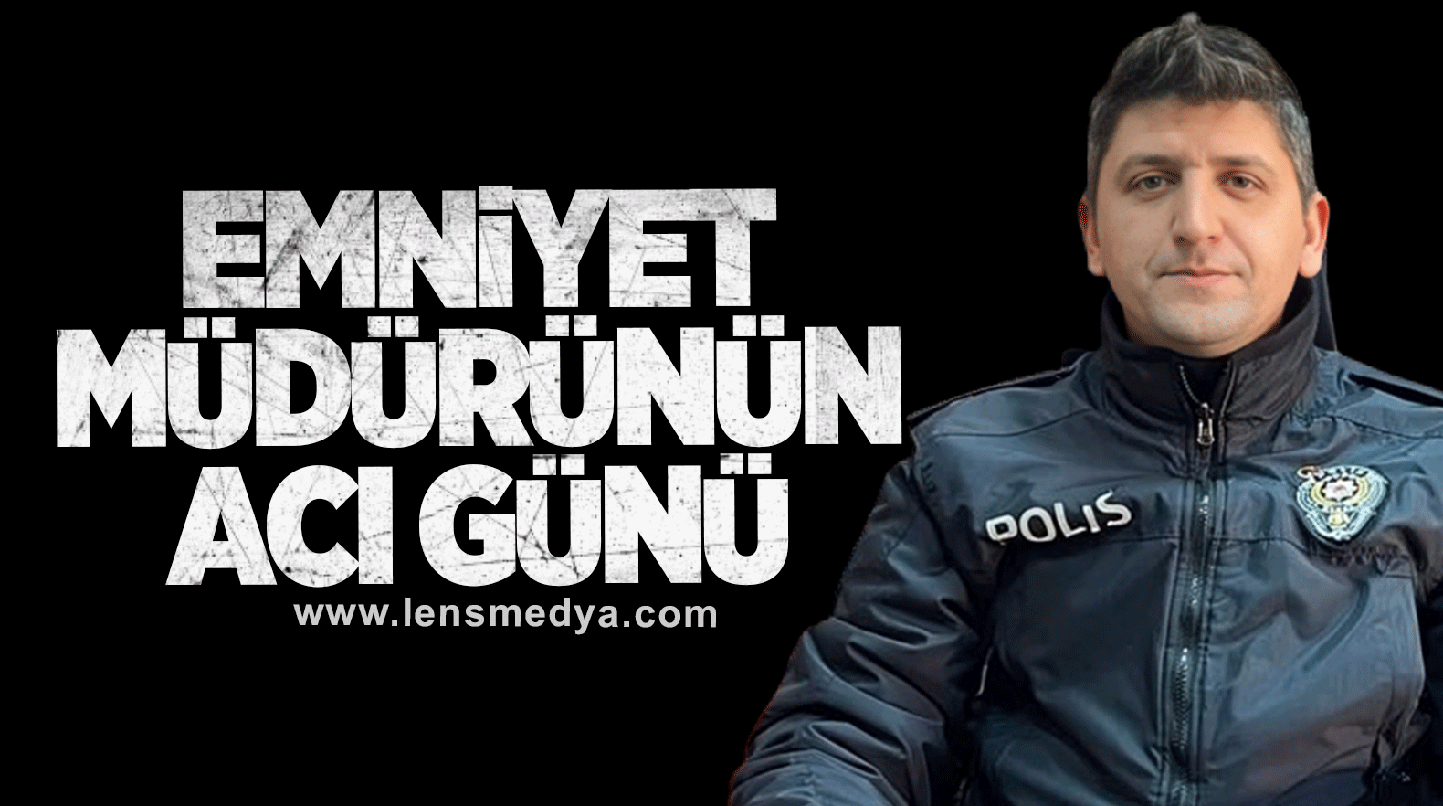 Emniyet Müdürünün acı günü