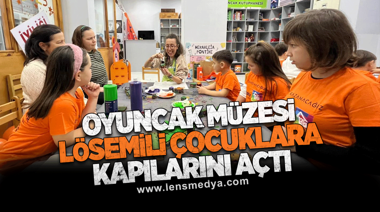 OYUNCAK MÜZESİ, LÖSEMİLİ ÇOCUKLARA KAPILARINI AÇTI