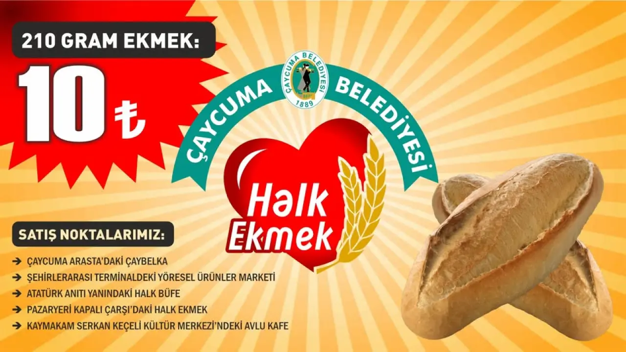 şunu diyen bir yazı '210 GRAM EKMEK: 10も も ÇAYCUMA 1889 89 ั BELEDİYESİ Halk Ekmek SATIŞ NOKTALARIMIZ: ÇAYCUMA ARASTA'DAKİ ÇAYBELKA ŞEHİRLERARASI TERMİNALDEKİ YÖRESEL ÜRÜNLER MARKETİ ATATÜRK ANITI YANINDAKİ HALK BÜFE PAZARYERİ KAPALI ÇARŞI' DAKİ HALK EKMEK KAYMAKAM SERKAN KEÇELİ KÜLTÜR MERKEZİ NDEKİ AVLU KAFE' görseli olabilir