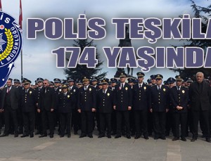 POLİS TEŞKİLATI 174 YAŞINDA