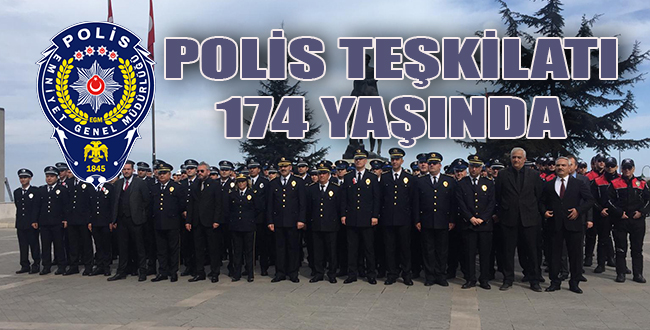 POLİS TEŞKİLATI 174 YAŞINDA