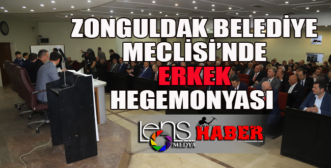 Zonguldak Belediye Meclisi’nde Erkek Hegemonyası…