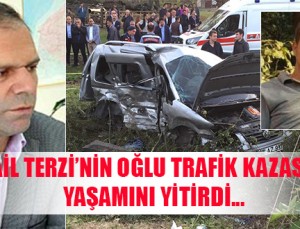 İsmail Terzi’nin oğlu trafik kazasında yaşamını yitirdi..