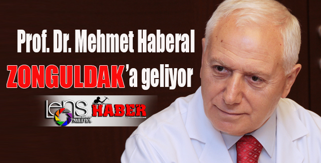 Prof. Dr. Mehmet Haberal Zonguldak’a geliyor…