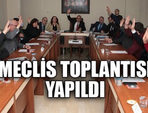 MECLİS TOPLANTISI YAPILDI