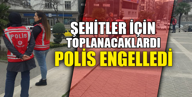 POLİS ENGELLEDİ
