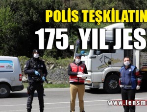 POLİS TEŞKİLATINA 175. YIL JESTİ