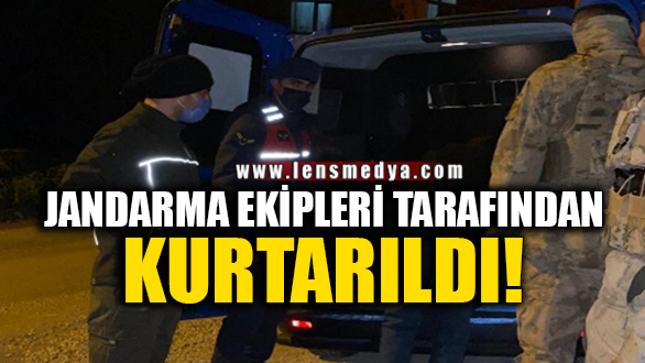 JANDARMA EKİPLERİ TARAFINDAN KURTARILDI!
