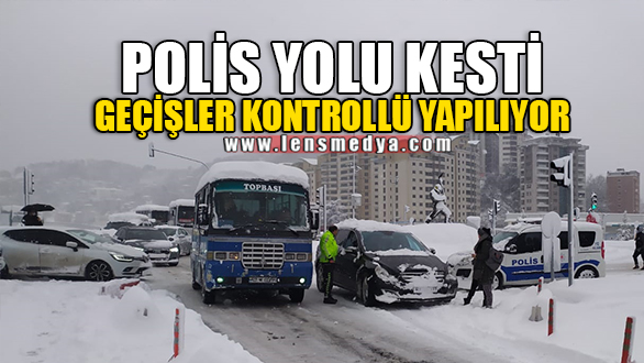 POLİS YOLU KESTİ!