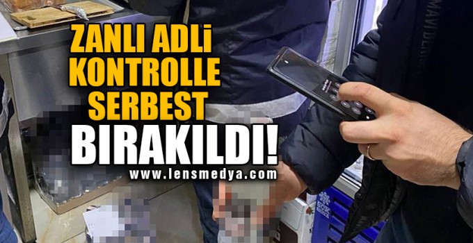 ZANLI ADLİ KONTROLLE SERBEST BIRAKILDI!