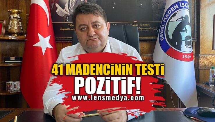 41 MADENCİNİN TESTİ POZİTİF!