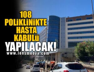 108 POLİKLİNİKTE HASTA KABULÜ YAPILACAK!