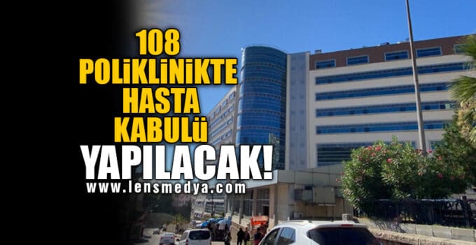 108 POLİKLİNİKTE HASTA KABULÜ YAPILACAK!