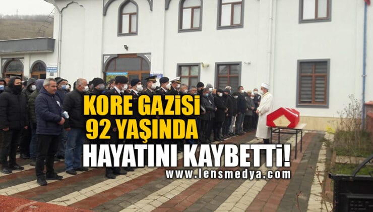 KORE GAZİSİ 92 YAŞINDA HAYATINI KAYBETTİ!