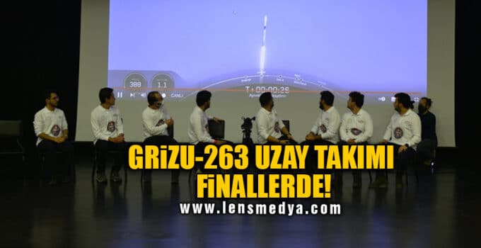GRİZU-263 UZAY TAKIMI FİNALLERDE!