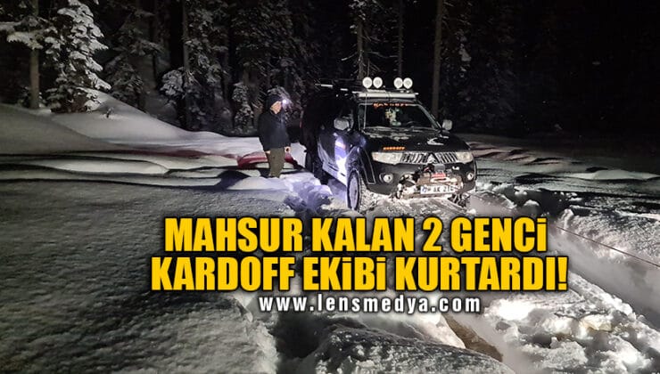 MAHSUR KALAN 2 GENCİ KARDOFF EKİBİ KURTARDI!