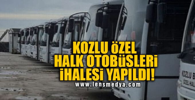 KOZLU ÖZEL HALK OTOBÜSLERİ İHALESİ YAPILDI!
