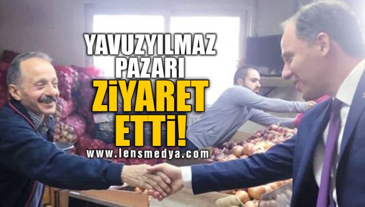 YAVUZYILMAZ PAZARI ZİYARET ETTİ!