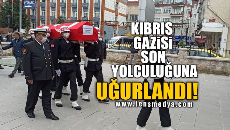 KIBRIS GAZİSİ SON YOLCULUĞUNA UĞURLANDI!