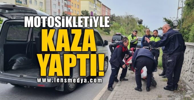 MOTOSİKLETİYLE KAZA YAPTI!