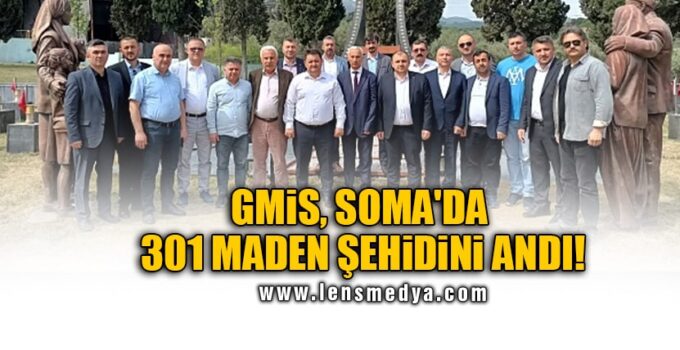 GMİS, SOMA’DA 301 MADEN ŞEHİDİNİ ANDI!