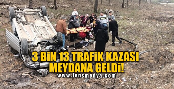 3 BİN 13 TRAFİK KAZASI MEYDANA GELDİ!